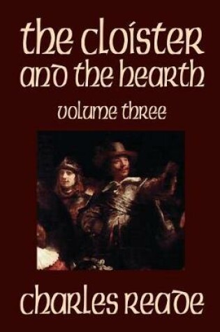 Cover of The Cloister and the Hearth, Volume Three of Four by Charles Reade, Fiction, Classics