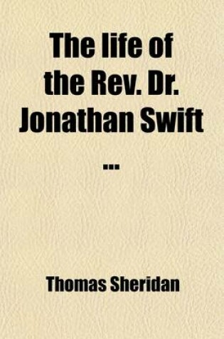 Cover of The Life of the REV. Dr. Jonathan Swift