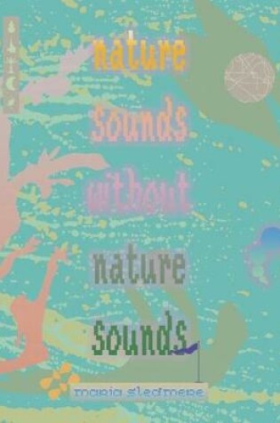 Cover of nature sounds without nature sounds