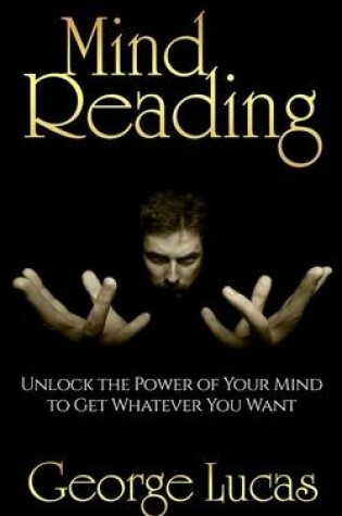 Cover of Mind Reading-Unlock the Power of Your Mind to get whatever you want