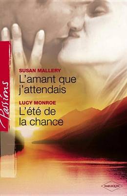 Book cover for L'Amant Que J'Attendais - L'Ete de la Chance (Harlequin Passions)