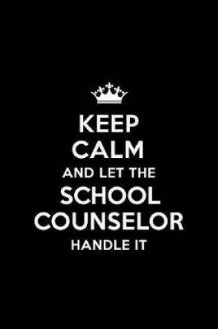 Cover of Keep Calm and Let the School Counselor Handle It