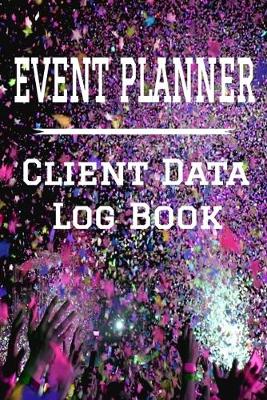 Book cover for Event Planner Client Data Log Book