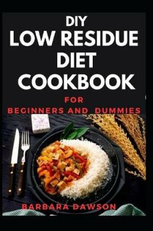 Cover of DIY Low Residue Cookbook For Beginners and Dummies