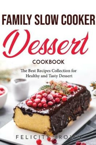 Cover of Family Slow Cooker Dessert Cookbook
