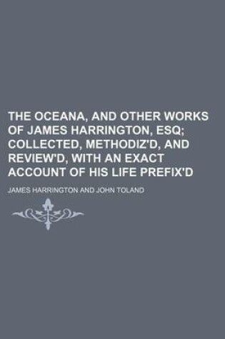 Cover of The Oceana, and Other Works of James Harrington, Esq