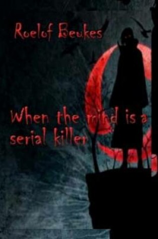 Cover of When the Mind Is a Serial Killer