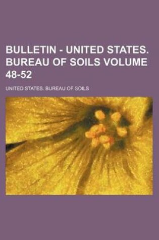 Cover of Bulletin - United States. Bureau of Soils Volume 48-52