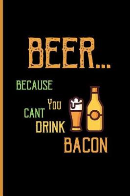 Book cover for Beer... because you cant drink bacon