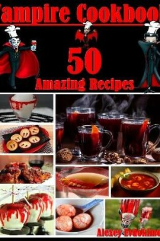 Cover of Vampire Cookbook: 50 Amazing Recipes