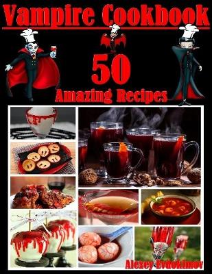 Book cover for Vampire Cookbook: 50 Amazing Recipes