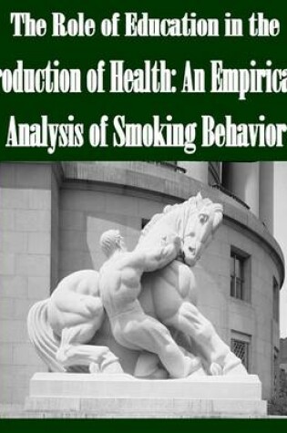 Cover of The Role of Education in the Production of Health