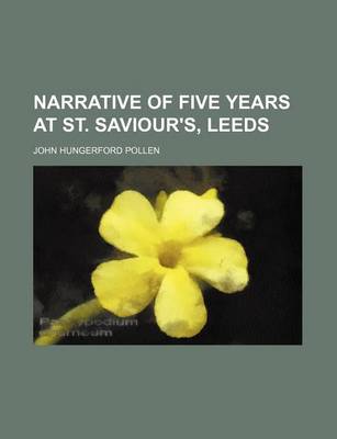 Book cover for Narrative of Five Years at St. Saviour's, Leeds