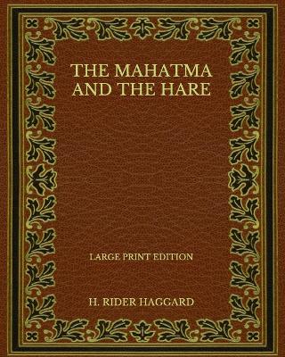 Book cover for The Mahatma and the Hare - Large Print Edition