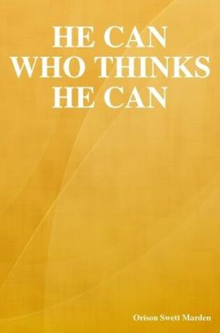 Cover of He Can Who Thinks He Can