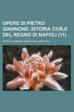 Cover of Opere Di Pietro Giannone (11); Istoria Civile del Regno Di Napoli