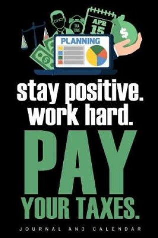 Cover of Stay Positive. Work Hard. Pay Your Taxes.