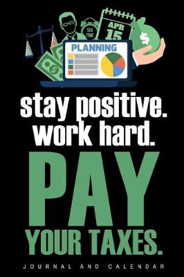 Book cover for Stay Positive. Work Hard. Pay Your Taxes.