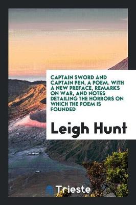 Book cover for Captain Sword and Captain Pen, a Poem. with a New Preface, Remarks on War, and Notes Detailing the Horrors on Which the Poem Is Founded
