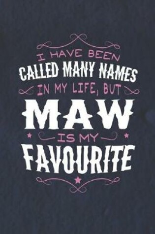 Cover of I Have Been Called Many Names In My Life, But Maw Is My Favorite