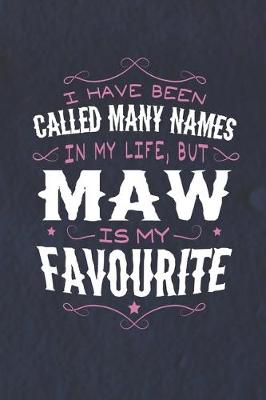 Book cover for I Have Been Called Many Names In My Life, But Maw Is My Favorite