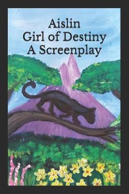 Book cover for Aislin Girl of Destiny a Screenplay