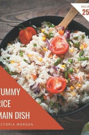 Cover of 250 Yummy Rice Main Dish Recipes