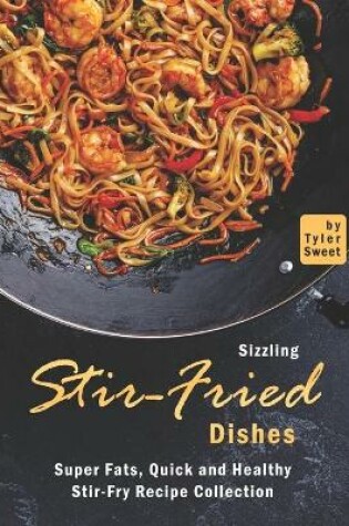 Cover of Sizzling Stir-Fried Dishes