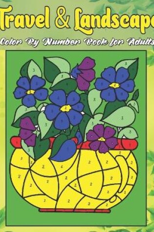 Cover of Travel And Landscape Color By Number Book For Adults