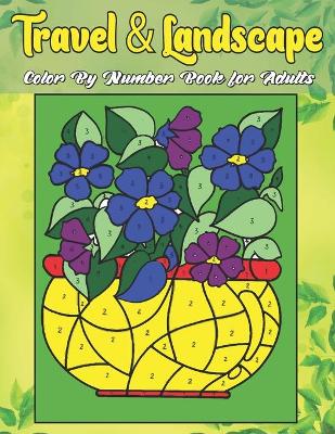 Cover of Travel And Landscape Color By Number Book For Adults