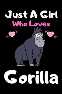 Book cover for Just a girl who loves Gorilla