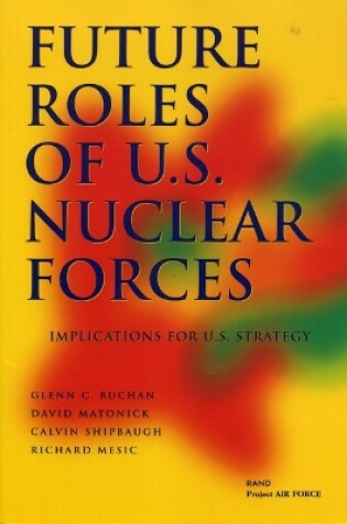 Cover of Future Roles of U.S. Nuclear Forces