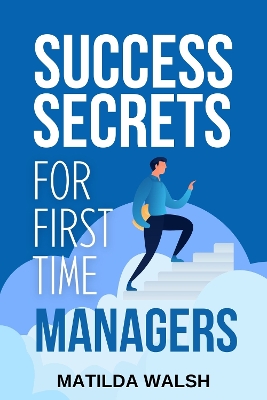 Book cover for Success Secrets for First Time Managers