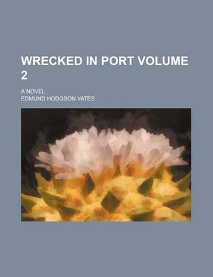 Book cover for Wrecked in Port; A Novel Volume 2