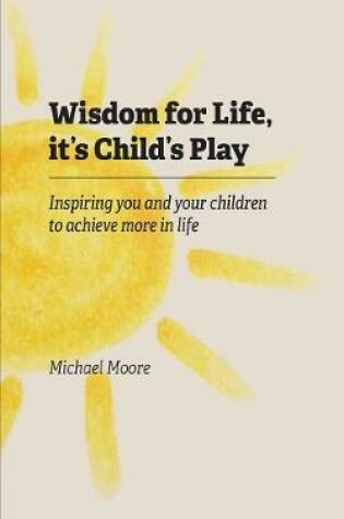 Cover of Wisdom for Life, It's Child's Play