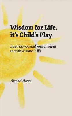 Book cover for Wisdom for Life, It's Child's Play