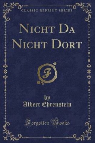 Cover of Nicht Da Nicht Dort (Classic Reprint)