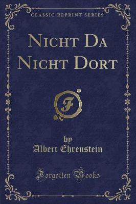 Book cover for Nicht Da Nicht Dort (Classic Reprint)