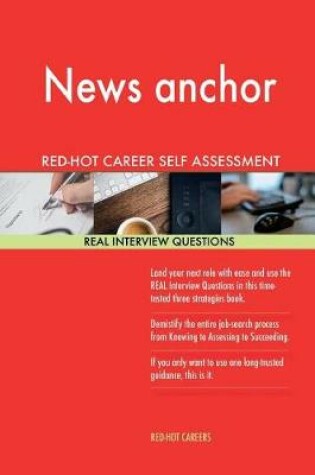 Cover of News Anchor Red-Hot Career Self Assessment Guide; 1184 Real Interview Questions