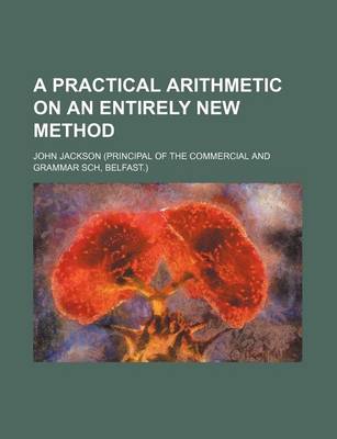 Book cover for A Practical Arithmetic on an Entirely New Method