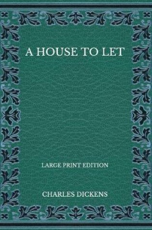 Cover of A House to Let - Large Print Edition