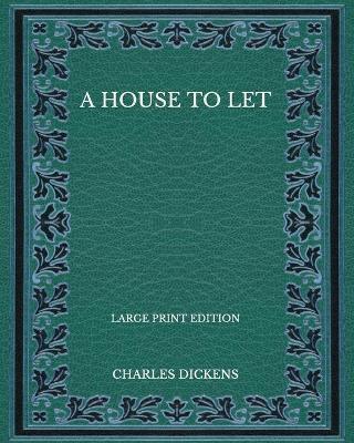 Book cover for A House to Let - Large Print Edition