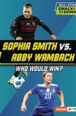 Cover of Sophia Smith vs. Abby Wambach