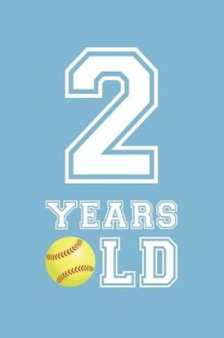 Cover of Softball Notebook - 2 Years Old Softball Journal - 2nd Birthday Gift for Softball Player - Softball Diary