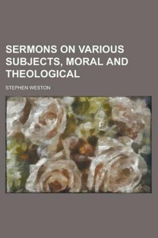 Cover of Sermons on Various Subjects, Moral and Theological