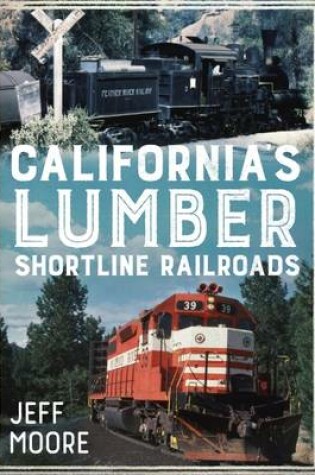 Cover of California's Lumber Shortline Railroads