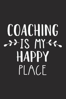 Book cover for Coaching Is My Happy Place