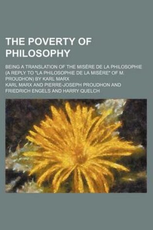 Cover of The Poverty of Philosophy; Being a Translation of the Misere de La Philosophie (a Reply to La Philosophie de La Misere of M. Proudhon) by Karl Marx