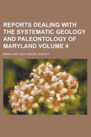 Cover of Reports Dealing with the Systematic Geology and Paleontology of Maryland Volume 4