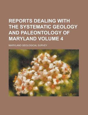 Book cover for Reports Dealing with the Systematic Geology and Paleontology of Maryland Volume 4